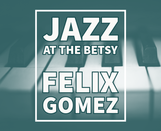 piano keys at background, Jazz at The Betsy Felix Gomez